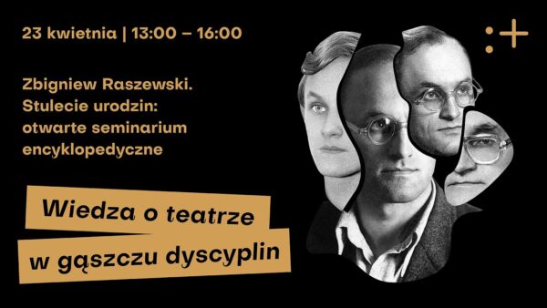 „Wiedza o&nbsp;teatrze w&nbsp;gąszczu dyscyplin” | otwarte seminarium encyklopedyczne