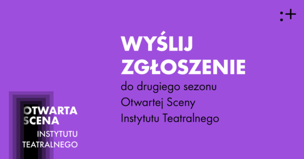 Rusza nabór do&nbsp;drugiego sezonu Otwartej Sceny Instytutu Teatralnego