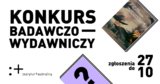 VI edycja Konkursu na&nbsp;projekt badawczo-wydawniczy