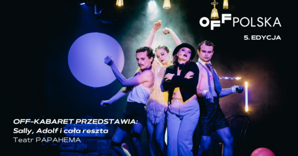 „OFF-KABARET PRZEDSTAWIA: Sally, Adolf i&nbsp;cała reszta” Teatr PAPAHEMA | OFF Polska 2025