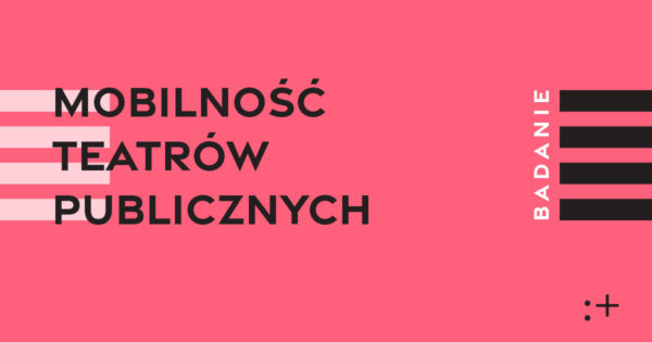 Przedłużamy termin ankiety „Mobilność teatrów publicznych”