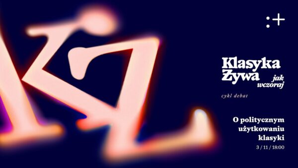 „Klasyka żywa jak wczoraj”. O&nbsp;politycznym użytkowaniu klasyki