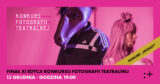 Finał XI&nbsp;Konkursu Fotografii Teatralnej