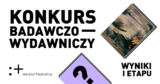 Wyniki I&nbsp;etapu VI&nbsp;edycji Konkursu na&nbsp;projekt badawczo-wydawniczy