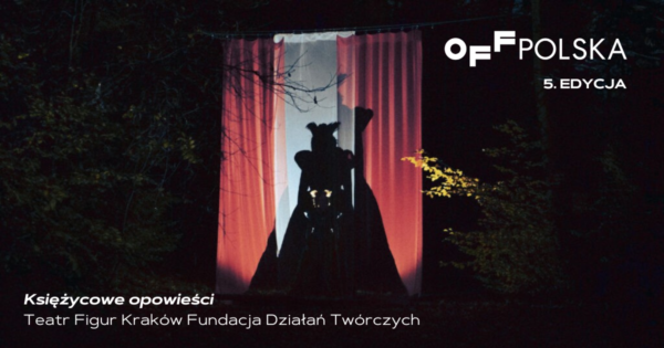 „Księżycowe opowieści” Teatr Figur Kraków Fundacja Działań Twórczych | OFF Polska 2025