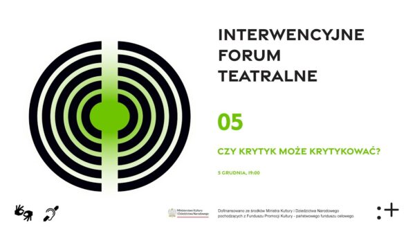 Czy krytyk może krytykować? | Interwencyjne Forum Teatralne