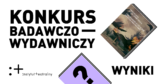 Wyniki II&nbsp;etapu VI&nbsp;edycji Konkursu na&nbsp;projekt badawczo-wydawniczy