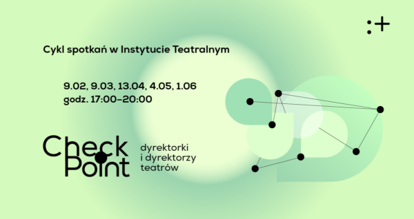 Checkpoint. Dyrektorki i&nbsp;dyrektorzy teatrów