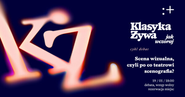Klasyka żywa jak wczoraj | Scena wizualna, czyli po&nbsp;co&nbsp;teatrowi scenografia?