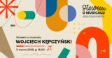 „Słowem o musicalu” | Wojciech Kępczyński