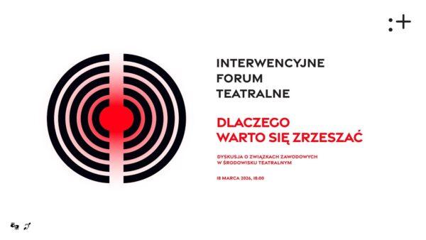 Dlaczego warto się zrzeszać? | Interwencyjne Forum Teatralne