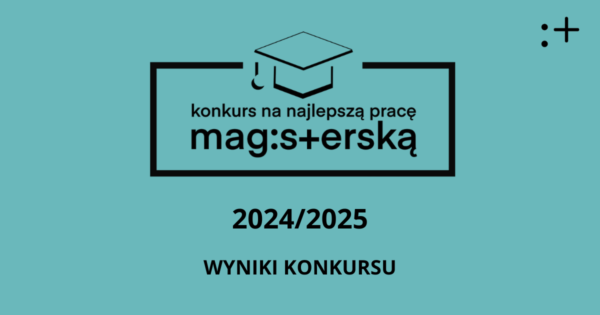Wyniki Konkursu na&nbsp;najlepszą pracę magisterską 2024/2025