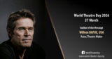 Orędzie Willema Dafoe na&nbsp;Międzynarodowy Dzień Teatru 2026