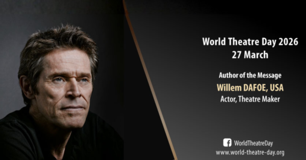 Orędzie Willema Dafoe na&nbsp;Międzynarodowy Dzień Teatru 2026