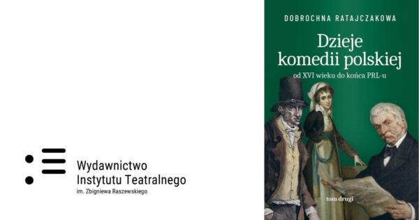 Dobrochna Ratajczakowa | Dzieje komedii polskiej od&nbsp;XVI wieku do&nbsp;końca PRL-u, T.2