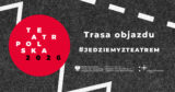 Ogłaszamy trasę 18. edycji Teatru Polska
