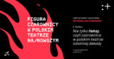 Figura czarownicy w polskim teatrze najnowszym | Nie tylko „Heksy”, czyli czarownica w polskim teatrze ostatniej dekady