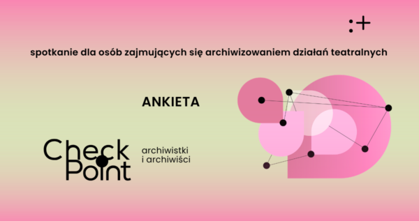 Checkpoint. Archiwistki i&nbsp;archiwiści | ankieta