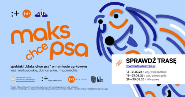 „Maks chce psa” w&nbsp;namiocie cyrkowym | Spektakl familijny wyrusza w&nbsp;trasę!