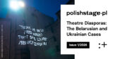 Teatralne diaspory – o&nbsp;sprawach białoruskiej i&nbsp;ukraińskiej