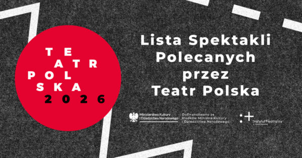 Przedstawiamy Listę Spektakli Polecanych przez Teatr Polska