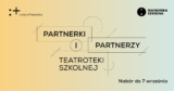 Ogłaszamy nabór do&nbsp;programu Partnerki i&nbsp;Partnerzy Teatroteki Szkolnej