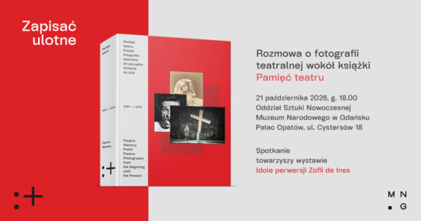 Zapisać ulotne. Rozmowa o&nbsp;fotografii teatralnej wokół książki „Pamięć teatru. Polska fotografia teatralna od&nbsp;początku istnienia do&nbsp;dziś”