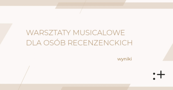 Warsztaty musicalowe dla osób recenzenckich | wyniki naboru